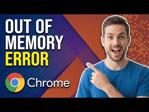 How To Fix Out Of Memory Error In Chrome (Easy Guide)