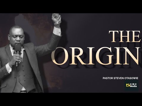 THE ORIGIN || SUNDAY SERVICE SERMON || May 10TH || CWC INT’L-HEADQUARTERS || PASTOR STEVEN OTASOWIE