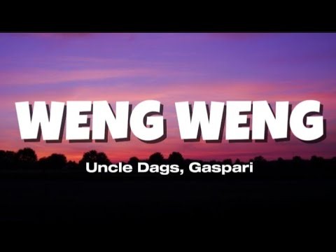 Weng Weng (Lyrics) - Uncle Dags, Gaspari