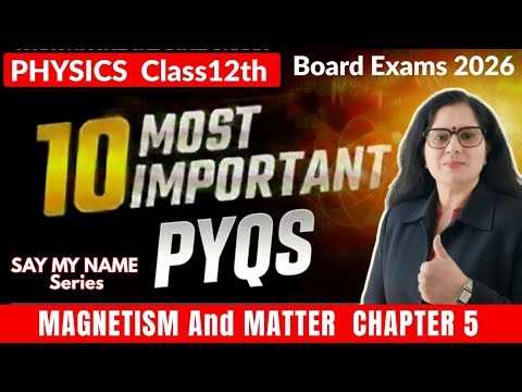 Magnetism And Matter PYQs| Class 12 Board Exams| Ch. 4|🔥 Say My Name series @jyotisharmaphysics