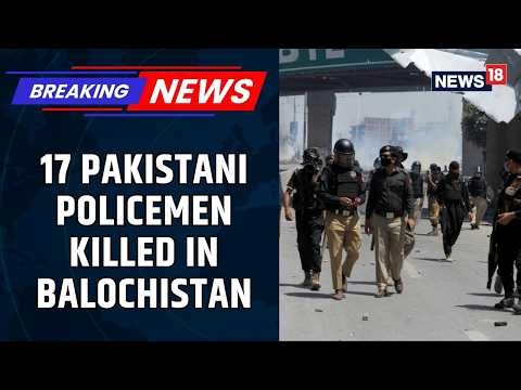 17 Pakistani Police Killed in Balochistan Attack on Mangi Dam Security Post 15 Missing | News18