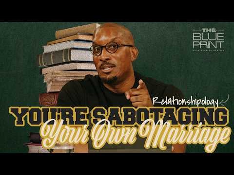 The 5 Things Destroying Your Relationship From the Inside | The Blueprint with Dr. Dharius Daniels