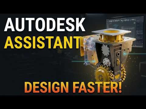 Autodesk Assistant: Design Faster Than Ever Before