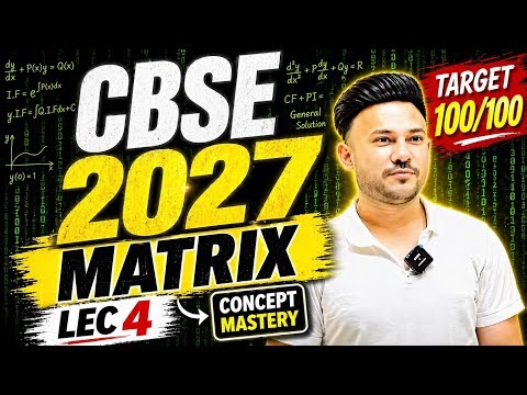 🔥 CBSE Class 12 Maths – MATRICES Lec 4 🚀 बोर्ड में 100/100 पक्का!