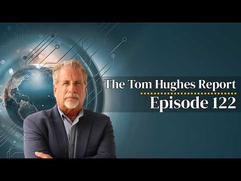 The Whole World Is on the Line… And They're Not Slowing Down! | The Tom Hughes Report Episode 122
