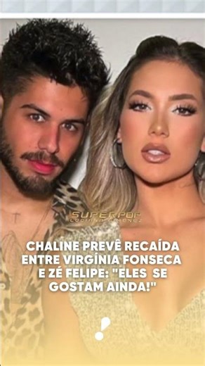 Chaline predicts a rekindled romance between Virgínia Fonseca and Zé Felipe: "They still like eac...