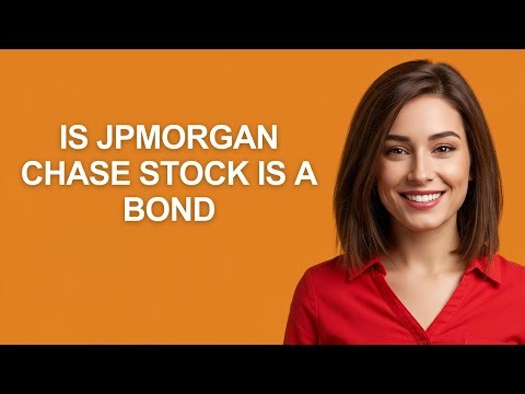 Is Jpmorgan Chase Stock Is a Bond - AshleyHowTo