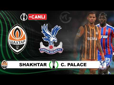 Shakhtar Crystal Palace Canlı / Konferans Ligi