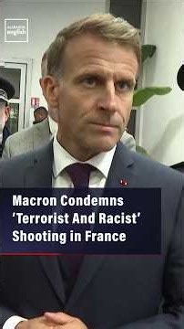 Macron Condemns ‘Terrorist And Racist’ Shooting in France