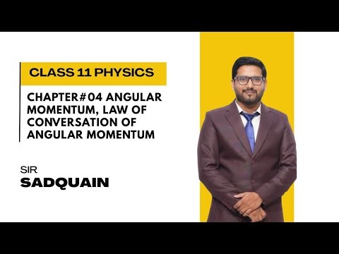 Class 11 Physics|Chapter 4: Angular Momentum & Law of Conservation of Angular Momentum|Sir Sadquain