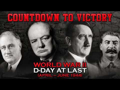Countdown to Victory: Episode 19 - D-Day at Last (April – June 1944)