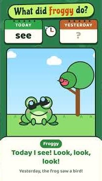 “What did the frog do yesterday?” (past tense)