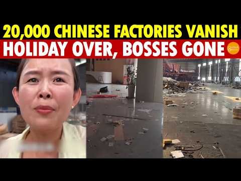 20,000 Factories Vanish! Chinese Bosses Flee Over National Day Break, Workers Return to Empty Firms