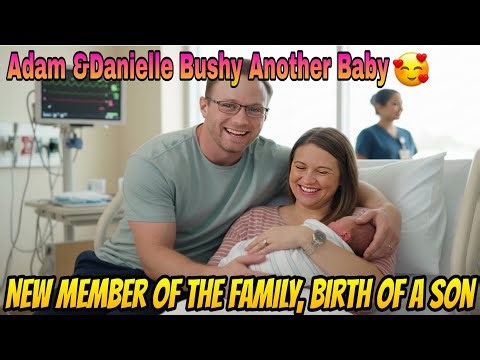 Breaking News! Danielle Busby Gives Birth Again—Adam Busby Overjoyed in Heartwarming Family Moment 💖