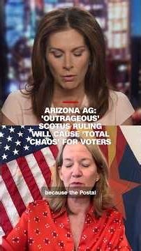 Arizona AG: 'outrageous' SCOTUS decision will lead to 'total chaos' for voters