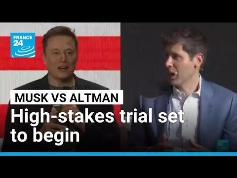 Musk and OpenAI CEO Altman head to court in high-stakes showdown over AI • FRANCE 24 English