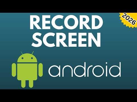How to Record Screen on Android - 2026