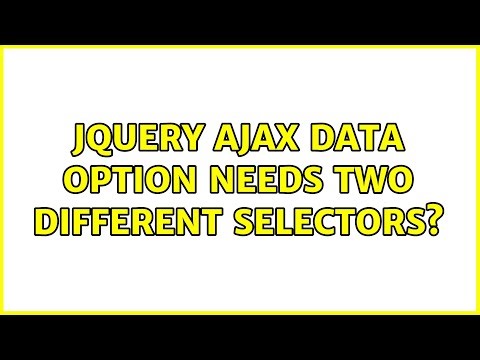 jquery ajax data option needs two different selectors? (3 Solutions!!)