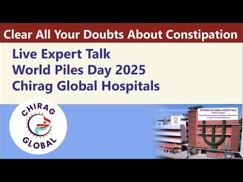Constipation Explained by Experts | Full Live Program–World Piles Day 2025 | Chirag Global Hospitals