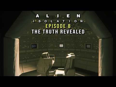 THE TRUTH REVEALED!! - Alien Isolation - Episode 8