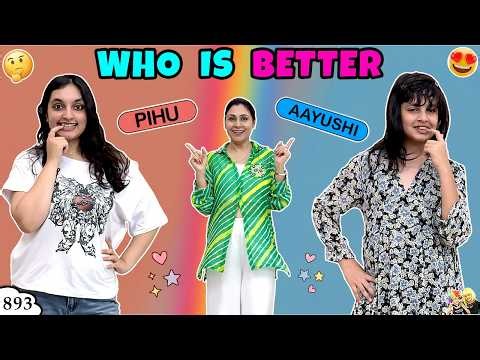 WHO IS BETTER | Pihu vs Aayushi | Ep 893 | Comedy Family Vlog | Aayu and Pihu Show