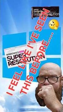 Windows Super Resolution… But Who Can Actually Use It?
