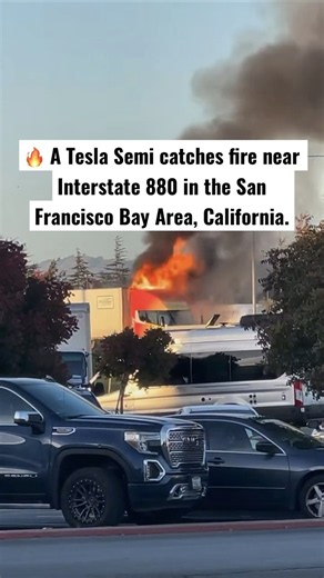 🔥 A Tesla Semi catches fire near Interstate 880 in the San Francisco Bay Area, California.