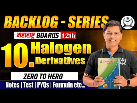 Halogen Derivatives | 12th Boards Backlog | Detailed Lecture | #12thchemistry #12hsc