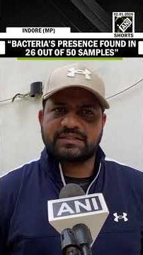 Bacteria’s presence found in 26 out of 50 samples: Indore Add. Commissioner on water contamination