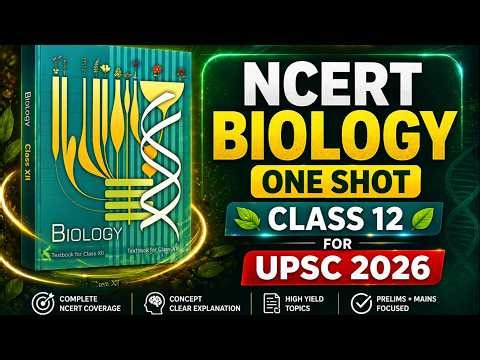 NCERT Biology Class 12 One Shot | Complete Course for UPSC 2026 | Full Syllabus