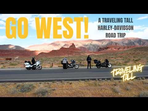 GO WEST! A TRAVELING TALL HARLEY-DAVIDSON ROAD TRIP