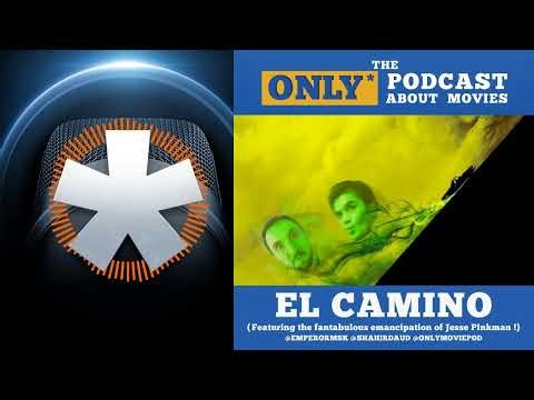 Ep 240: El Camino | The ONLY Podcast about Movies