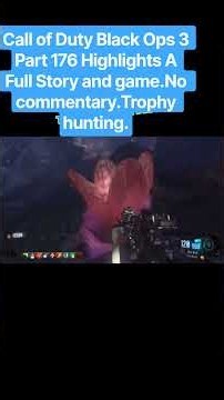 Call of Duty Black Ops 3 Part 176 Highlights A Full Story and game.No commentary.Trophy hunting.