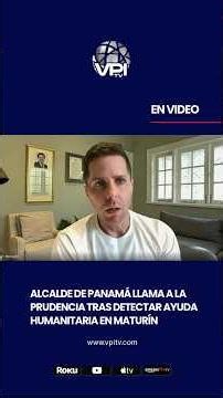 Alcalde de Panamá llama a la prudencia tras detectar ayuda humanitaria en Maturín