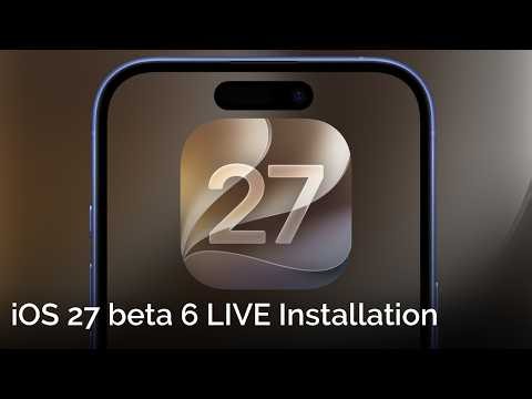 iOS 27 Beta 6 LIVE Installation!