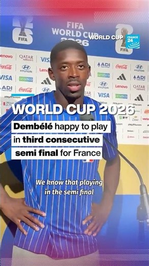 World Cup 2026: Dembélé happy to play in third consecutive World Cup semi final • FRANCE 24
