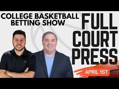 Can’t-Miss College Hoops Daily Bets! | NCAA Crown Tournament | Full Court Press 4/1