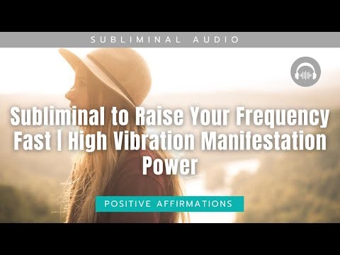 Subliminal to Raise Your Frequency Fast | High Vibration Manifestation Power