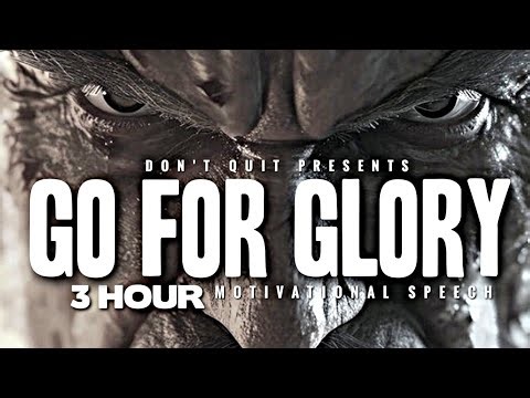 GO FOR GLORY - 3 HOUR Motivational Speech Video | Gym Workout Motivation