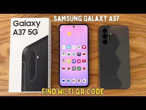 Samsung Galaxy A37: How to Find Wi-Fi QR Code – Quick Step-by-Step Guide