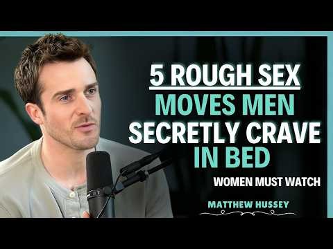 5 Rough Sex Moves Men Secretly Crave in Bed Matthew Hussey Relationship Advice