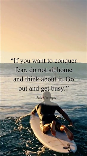 If you want to conquer fear, do not sit home and think about it. Go out and get busy.