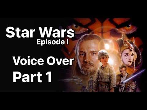 Star Wars Episode I Voice Over Part 1
