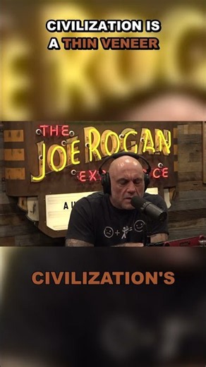 Civilization Is a Thin Veneer — Joe Rogan