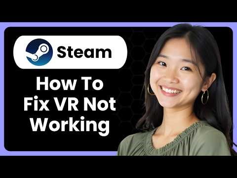 How To Fix Steam VR Not Working