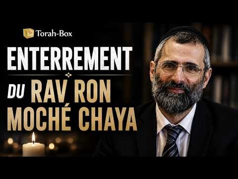 Hespedim & Enterrement du RAV RON CHAYA zatsal