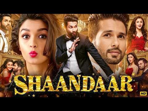 Shaandaar Full Movie Hindi HD | Shahid Kapoor, Alia Bhatt | Romantic Comedy Blockbuster