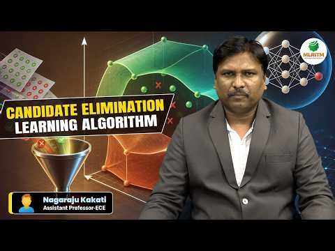 CANDIDATE ELIMINATION LEARNING ALGORITHM | BY MR. NAGARAJU KAKATI || MLRITM