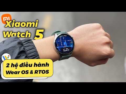 Review chi tiết Xiaomi Watch 5: 2 hệ điều hành & 2 CPU | Pin 6 ngày