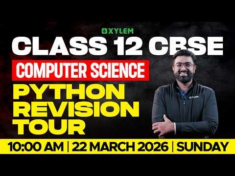CLASS 12 CBSE COMPUTER SCIENCE | PYTHON REVISION TOUR | Xylem 12 CBSE